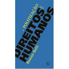 A politização dos direitos humanos A politização dos direitos humanos