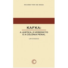 Kafka: a justiça, o veredicto e a colônia penal
