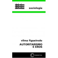 Autoritarismo e Eros Autoritarismo e Eros