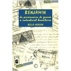 Benjamin, de prisioneiro de guerra a industrial brasileiro