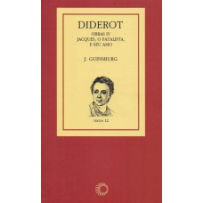 Diderot: obras IV - Jacques, o fatalista