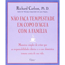 Não faça tempestade em copo d'''' água com a família