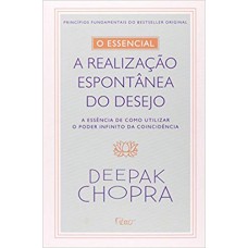 O essencial - A realização espontontânea dos desejos O essencial - A realização espontontânea dos desejos