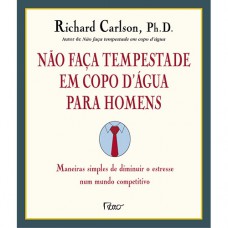Não faça tempestade em copo d''''água para homens