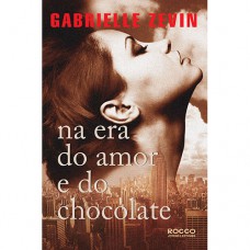 Na era do amor e do chocolate Na era do amor e do chocolate
