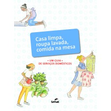 Casa limpa, roupa lavada, comida na mesa