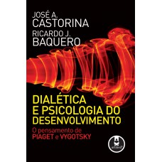 Dialética e Psicologia do Desenvolvimento Dialética e Psicologia do Desenvolvimento
