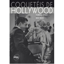 Coquetéis de Hollywood : Tobias Steed, com receitas de coquetéis por Ben Reed