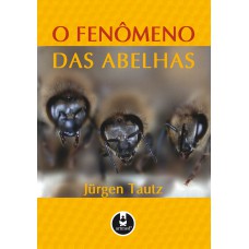 O Fenômeno das Abelhas O Fenômeno das Abelhas