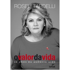 O valor da vida : 10 anos da agência AIDS