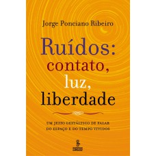 Ruídos: contato, luz, liberdade Ruídos: contato, luz, liberdade