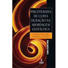 Psicoterapia de curta duração na abordagem gestáltica Psicoterapia de curta duração na abordagem gestáltica