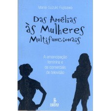 Das Amélias às mulheres multifuncionais