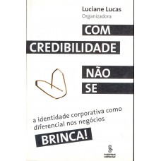 Com credibilidade não se brinca!