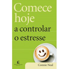 Comece hoje a controlar o estresse