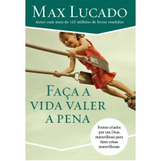 Faça a vida valer a pena