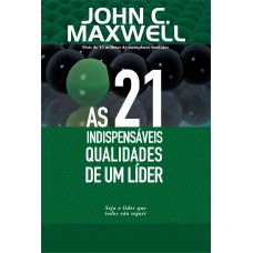 As 21 indispensáveis qualidades de um líder