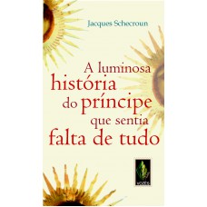 Luminosa história do príncipe que sentia falta de tudo