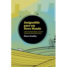 Designerhs para um novo mundo - Como transformar o RH em designer organizacional