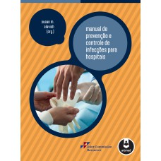 Manual de Prevenção e Controle de Infecções para Hospitais Manual de Prevenção e Controle de Infecções para Hospitais