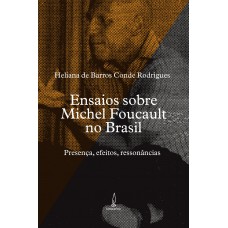 Ensaios sobre Michel Foucault no Brasil