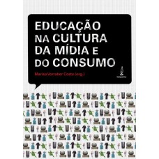 A educação na cultura da mídia e do consumo