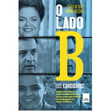O lado B dos candidatos O lado B dos candidatos