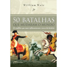 50 batalhas que mudaram o mundo 50 batalhas que mudaram o mundo