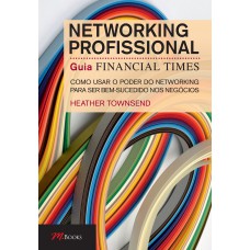 Networking profissional guia financial times Networking profissional guia financial times