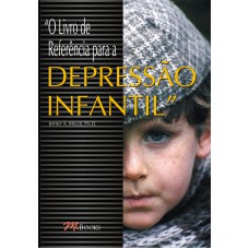 O livro de referência para a depressão infantil O livro de referência para a depressão infantil