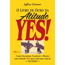 O livro de ouro da atitude yes!