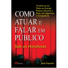 Como atuar e falar em público – sob os holofotes