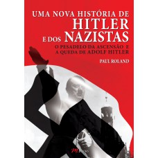 Uma nova história de Hitler e dos Nazistas