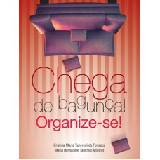 Chega de bagunça : Organize-se