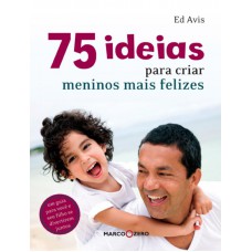 75 ideias para criar meninos mais felizes