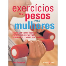 Exercícios com pesos para mulheres: tenha um corp