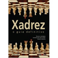 Xadrez : O guia definitivo