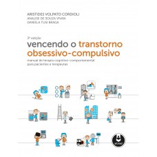Vencendo o Transtorno Obsessivo-Compulsivo Vencendo o Transtorno Obsessivo-Compulsivo