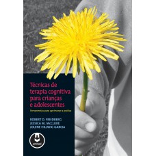 Técnicas de Terapia Cognitiva para Crianças e Adolescentes Técnicas de Terapia Cognitiva para Crianças e Adolescentes