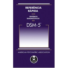 Referência Rápida aos Critérios Diagnósticos do DSM 5 Referência Rápida aos Critérios Diagnósticos do DSM 5