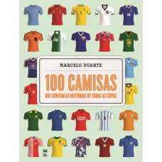 100 camisas que contam as histórias de todas as copas