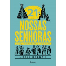 21 Nossas Senhoras que inspiram o Brasil