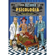 História bizarra da psicologia História bizarra da psicologia