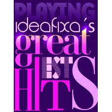 Ideafixa''''s greatest hits