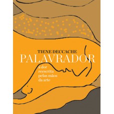 Palavrador - A dor reescrita pelas mãos da arte Palavrador - A dor reescrita pelas mãos da arte