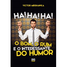 Ha! Ha! Ha! O Bom, o Ruim e o Interessante do Humor