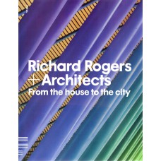 Richard Rogers + Architects - From the House to the City