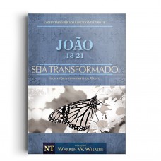 Comentário Bíblico Wiersbe - Seja transformado - João - Volume 2