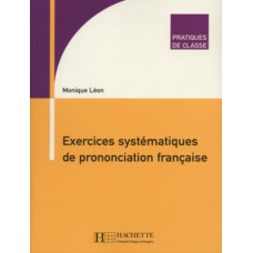 Pratiques de classe - exercices systematiques de prononciation fr. - livre