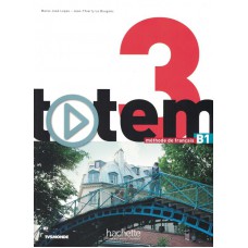 Totem 3 B1 - Livre de l´eleve + DVD-rom + Manuel numerique enrichi pour l´apprenant